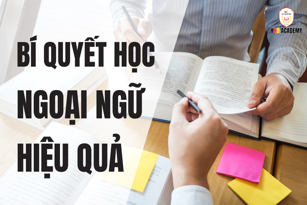 10 Nguyên Tắc Học Ngoại Ngữ Hiệu Quả – Bí Quyết Từ Người Thông Thạo 4 Thứ Tiếng