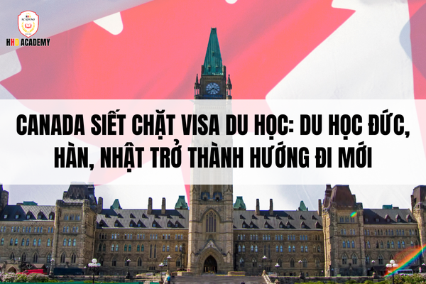 Canada siết chặt visa du học: Du học Đức, Hàn, Nhật trở thành hướng đi mới