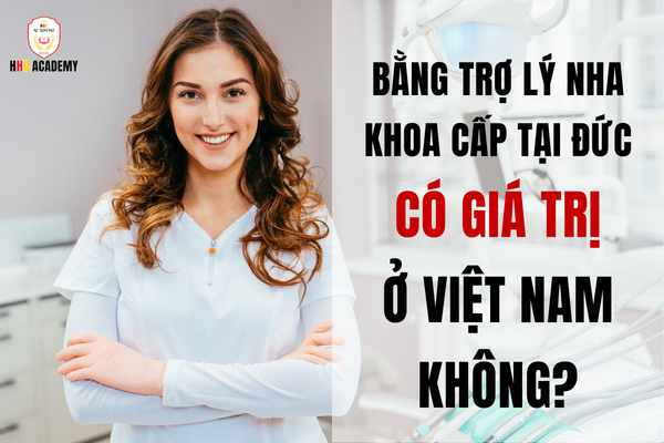 Bằng Trợ Lý Nha Khoa Cấp Tại Đức Có Giá Trị Ở Việt Nam Không?