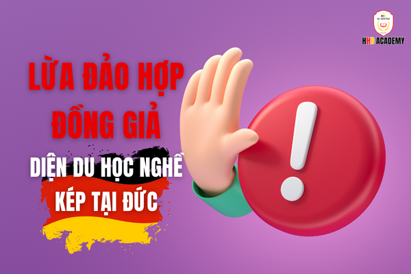 Lừa Đảo Hợp Đồng Giả Diện Du Học Nghề Kép Tại Đức – Phụ Huynh & Học Viên Hãy Cảnh Giác!