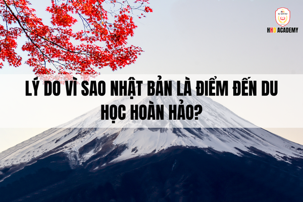 Lý Do Vì Sao Nhật Bản Là Điểm Đến Du Học Hoàn Hảo?