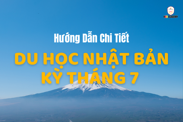 Du Học Nhật Bản Kỳ Tháng 7 – Hướng Dẫn Chi Tiết HHD Academy