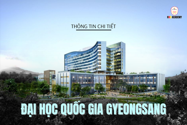 ĐẠI HỌC QUỐC GIA GYEONGSANG (GNU) – TRƯỜNG QUỐC LẬP HÀN QUỐC VỚI HỌC PHÍ HỢP LÝ VÀ HỖ TRỢ DU HỌC SINH QUỐC TẾ VƯỢT TRỘI