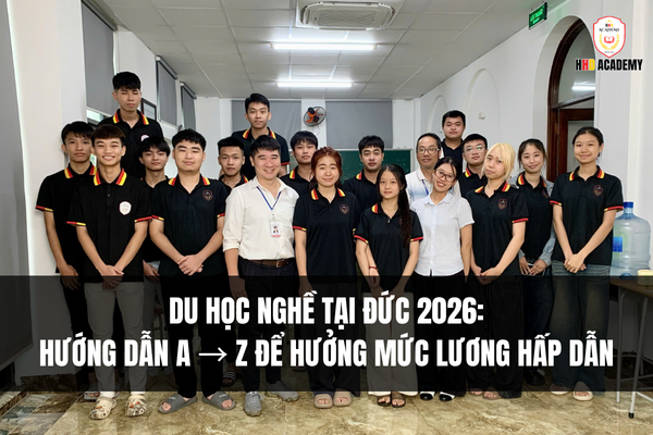 DU HỌC NGHỀ TẠI ĐỨC 2026: HƯỚNG DẪN A → Z ĐỂ HƯỞNG MỨC LƯƠNG HẤP DẪN